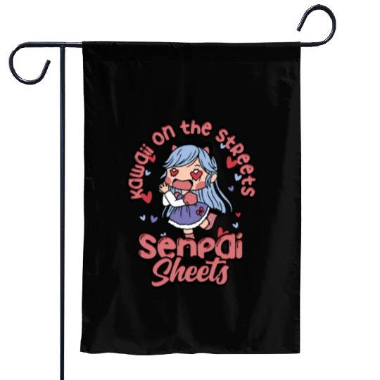 Kawaii on the streets, senpai in the sheets - Garden Flags