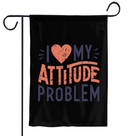 I heart my attitude problem Garden Flags