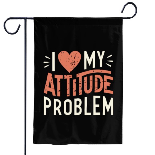 I heart my attitude problem Garden Flags