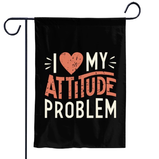 I heart my attitude problem Garden Flags