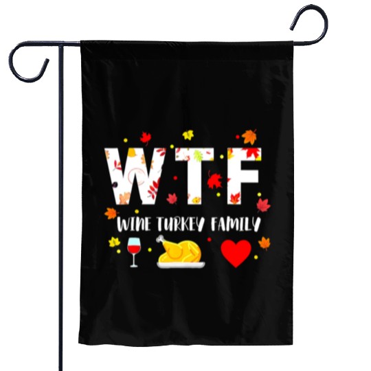 Wtf Wine Turkey Family Funny Thanksgiving Day Garden Flags