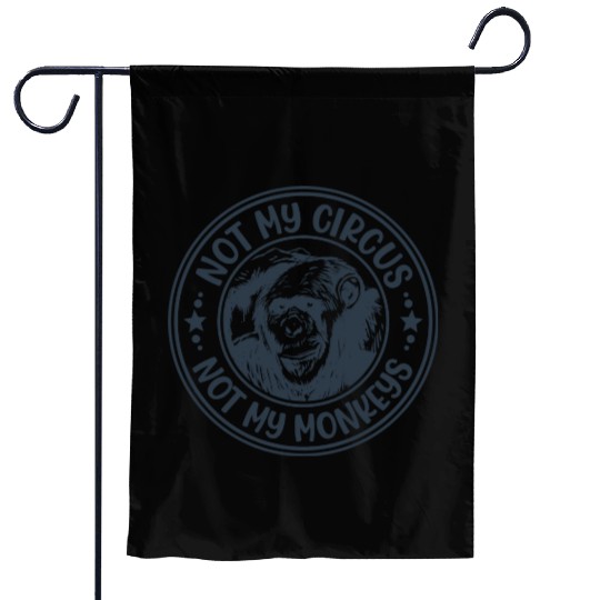 Not My Circus Not My Monkeys Funny Primate Graphic Garden Flags