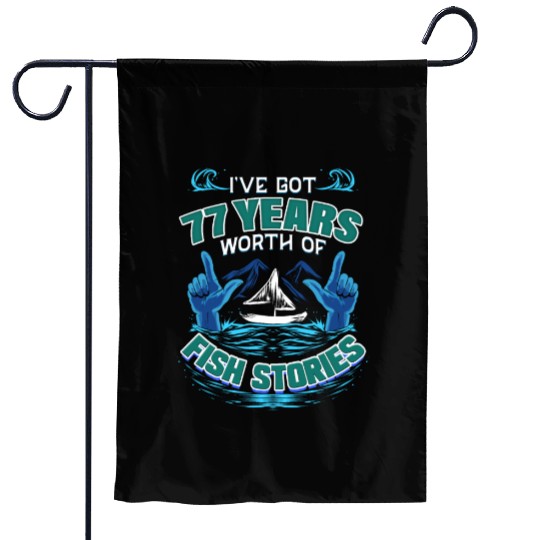77th Birthday Gift for Fisherman Fishing Stories Garden Flags