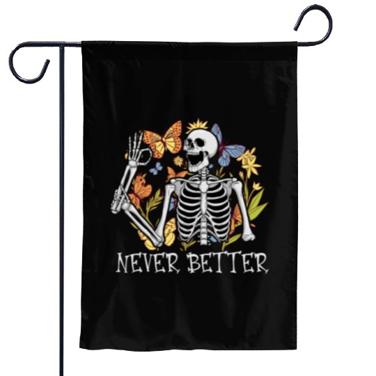 Never Better Skeleton Funny Skeleton Halloween Garden Flags