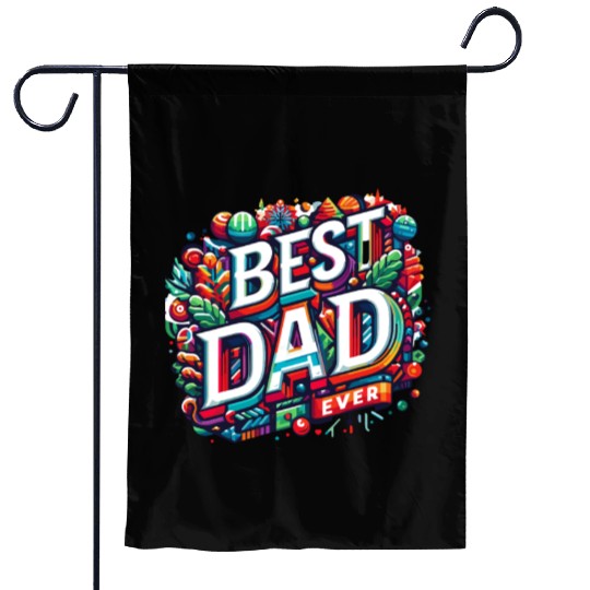 Best dad ever Garden Flags