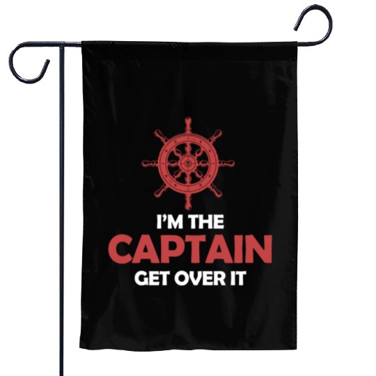 I'm The Captain Get Over It Yachting Pontoon Garden Flags