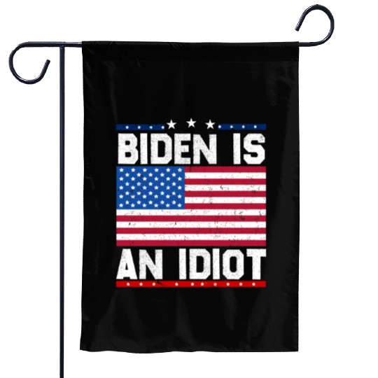 President Joe Biden is an Idiot Garden Flags