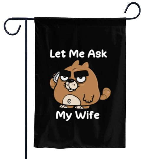 Let Me Ask My Wife Garden Flags