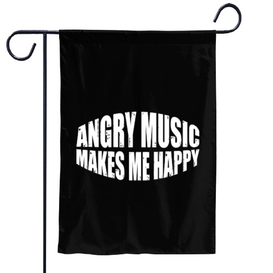 Angry Music Makes Me Happy 8 Garden Flags