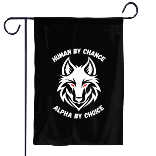 Human By Chance Alpha By Choice Alpha Wolf Garden Flags