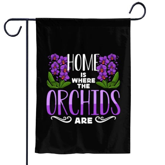 Orchids Home Is Where The Orchids Are Gardening Garden Flags
