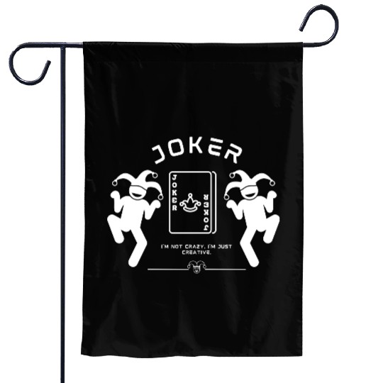 Joker - I'm not crazy, I'm just creative. Garden Flags