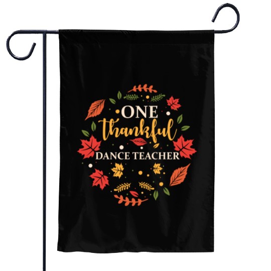 One Thankful Dance Teacher Thanksgiving Fall Garden Flags