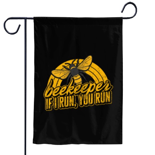 Beekeeper Garden Flags, Beekeeper If I Run You Run Garden Flags,