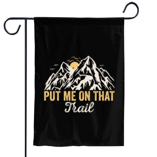 Put Me On That Trail! Outdoor Camping Adventure Garden Flags