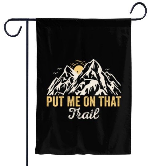 Put Me On That Trail! Outdoor Camping Adventure Garden Flags