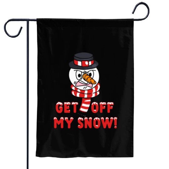 Snowman Angry Get OFF my Snow! Funny Garden Flags