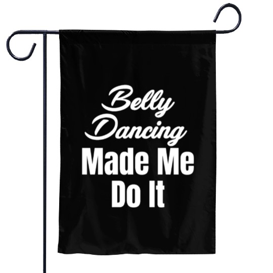 Belly Dancing Made Me Do It Funny Egypt Arabian Garden Flags