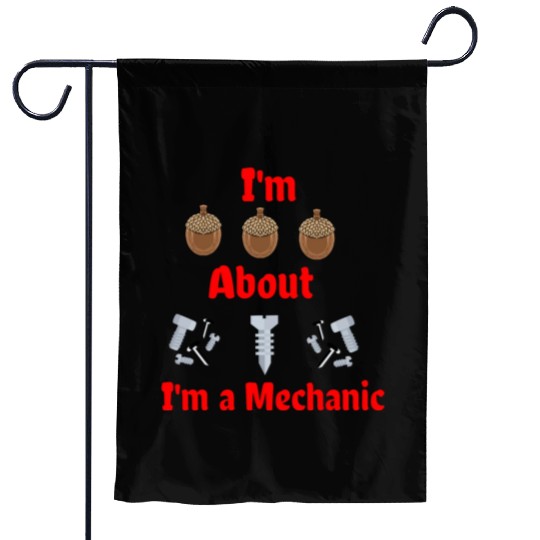 I'm Nuts About Bolts I'm a Mechanic Garden Flags