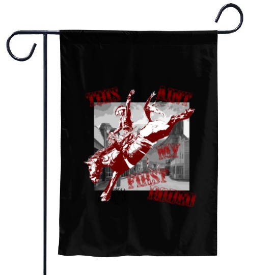 This Ant My First Rodeo Garden Flags
