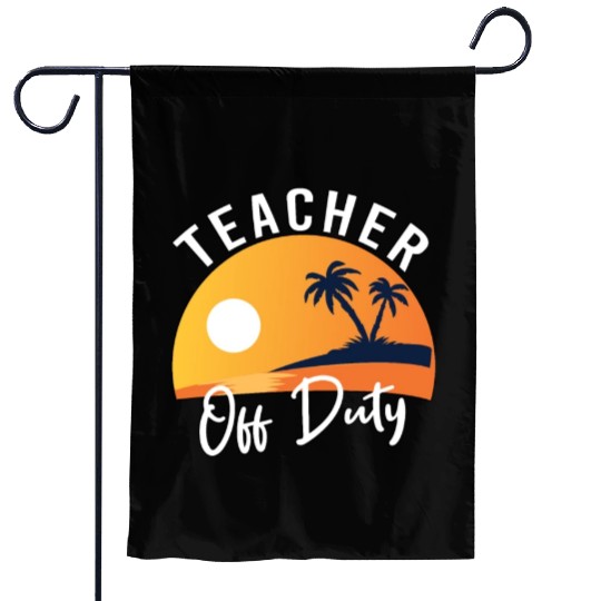 Teacher off Duty-Yellow Garden Flags