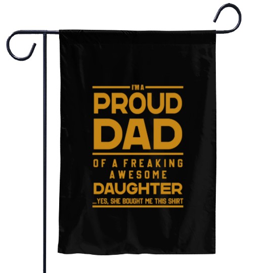 I m A Pround Dad Of A Freaking Awesome Daughter Garden Flags