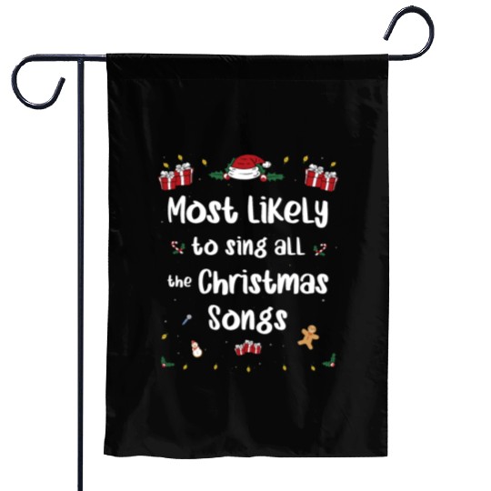 Most Likely To Sing All The Christmas Songs Garden Flags