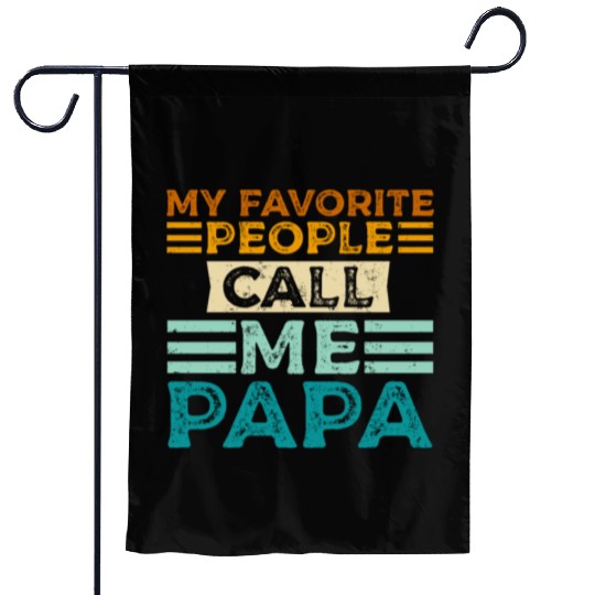 My Favorite People Call Me Papa Funny Dad Garden Flags