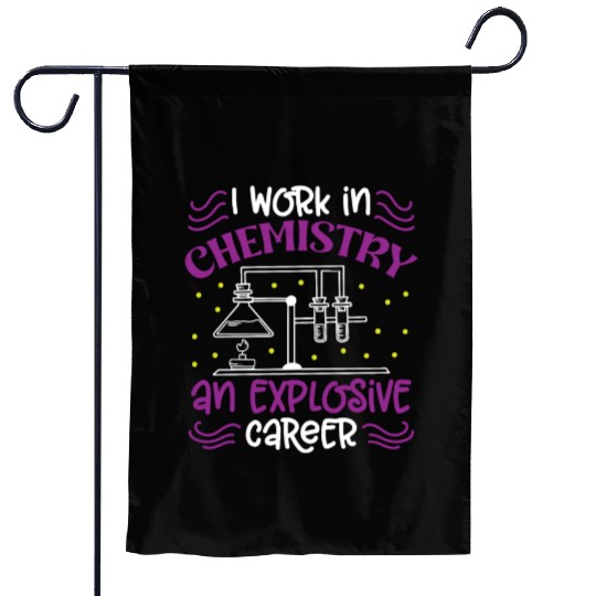 Chemist work in chemistry explosive career science Garden Flags