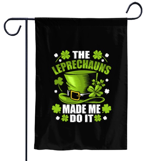 The Leprechauns Made Me Do It Saint Patrick Daythe Garden Flags