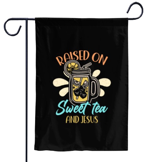 Sweet Tea Raised On Sweet Tea And Southern Country Garden Flags