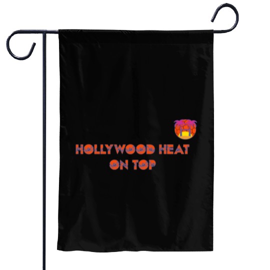 Hollywood Heat On Top Garden Flags