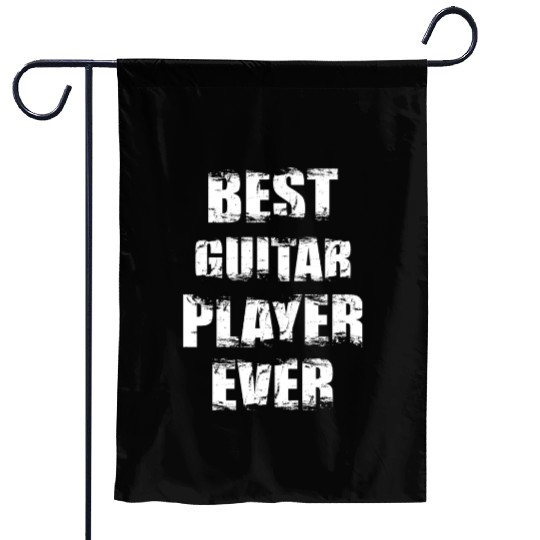 Best Guitar Player Ever Garden Flags