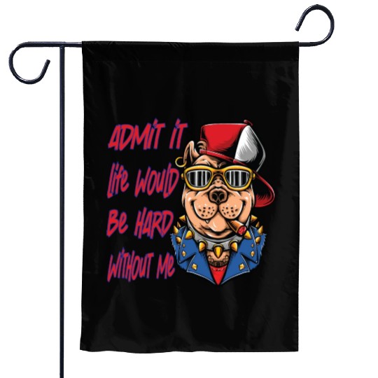 Admit It Life Would Be Boring, Dog Lovers Garden Flags
