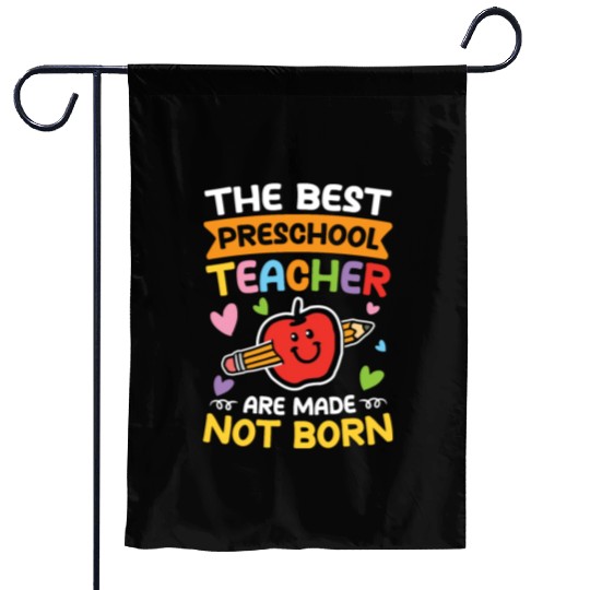 The Best Preschool Teacher Are Made Not Born Garden Flags