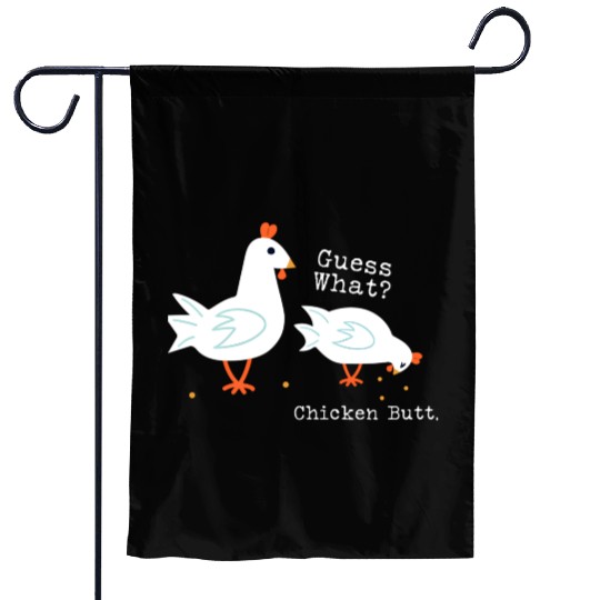 Guess What Chicken Butt Garden Flags