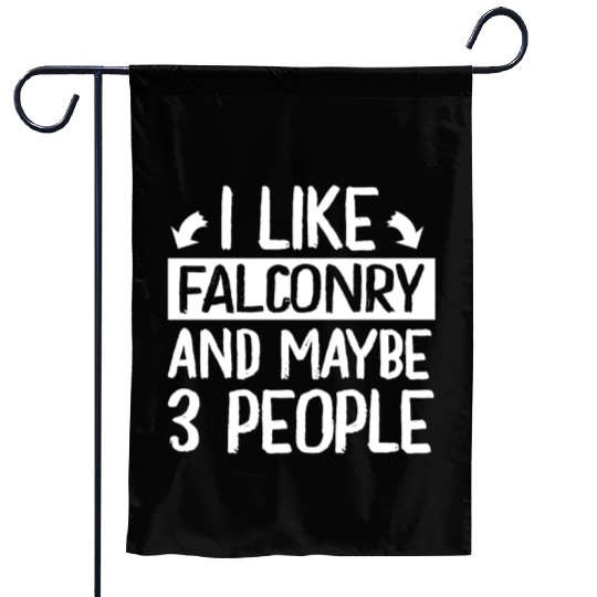 I Like Falconry and Maybe 3 People Falconer Garden Flags