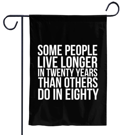 doctor who quotes ,some people live longer Garden Flags