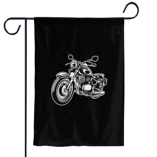 I dont snore! I dream im a motorcycle Garden Flags