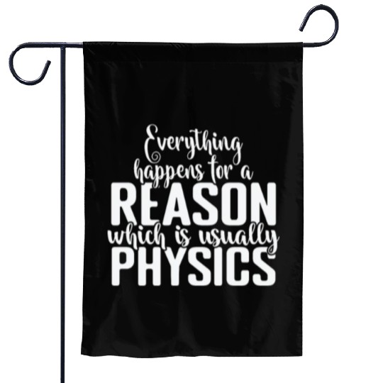 Everything happens for a Reason Physics Garden Flags