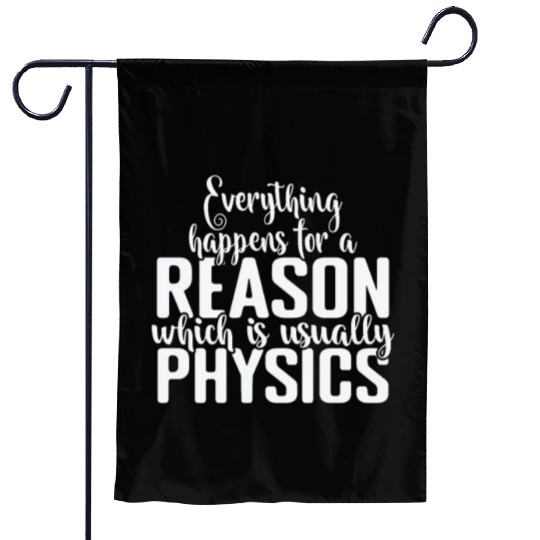 Everything happens for a Reason Physics Garden Flags