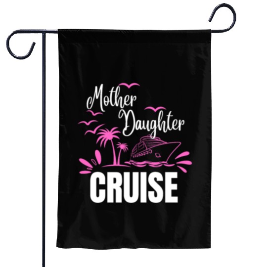 Cruise Ship Mother Daughter Cruise Funny Cruise Garden Flags