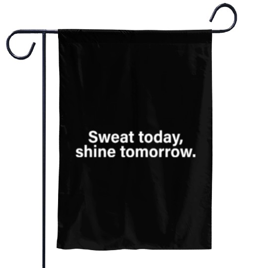 Sweat Today Shine Tomorrow Training Workout Gym Garden Flags