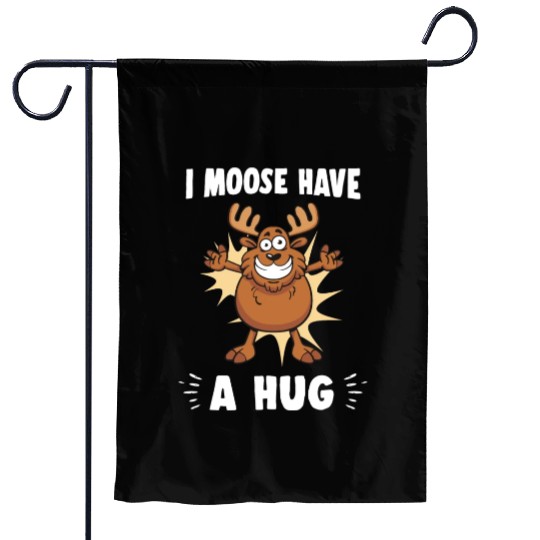 I Moose Have A Hug Funny Elk Moose Garden Flags
