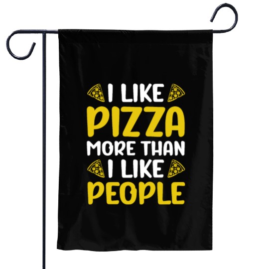 I like Pizza more than i like People Garden Flags