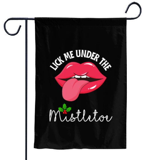 Lick me under the mistletoe ugly Christmas sweater Garden Flags