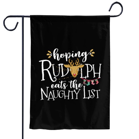 Hoping Rudolph Eats The Naughty List Funny Xmas Garden Flags