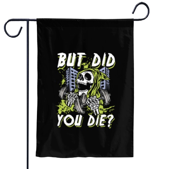 But did you die | gym power skull Garden Flags