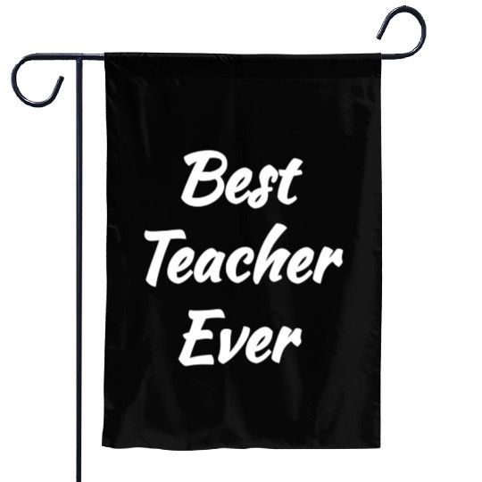 Cool Gift idea - Best Teacher Ever Garden Flags