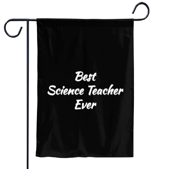Cool Gift idea - Best Science Teacher Ever Garden Flags